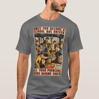 Bus Driver All Your Problems Are Behind You T-Shirt