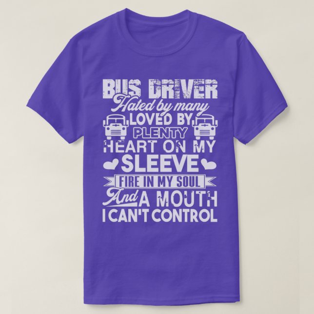 Bus Driver Bus Driver Hated By Many Loved By Plent T-Shirt (Design Front)