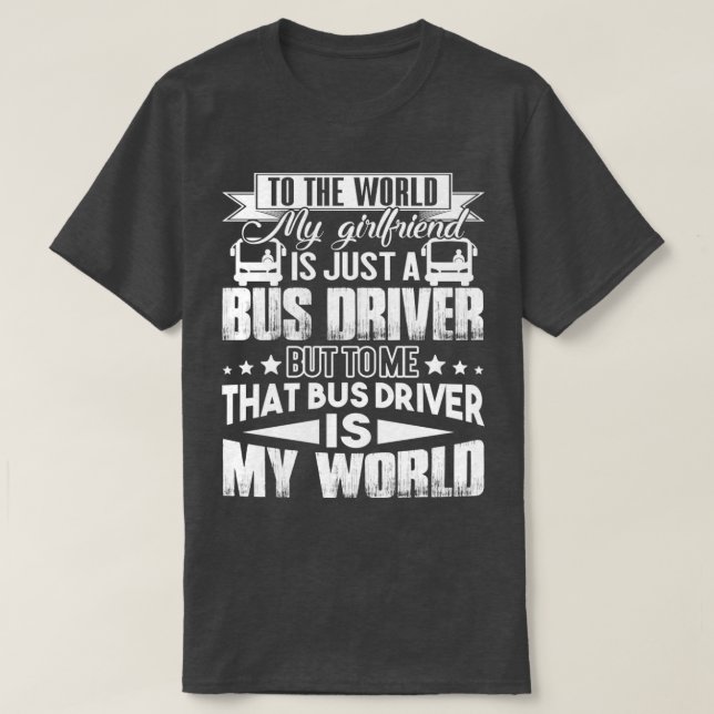 Bus Driver Bus Driver Is My World T-Shirt (Design Front)