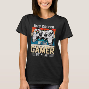 Bus driver by day gamer by night video gaming fans T-Shirt