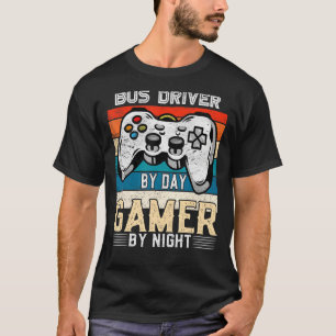 Bus driver by day gamer by night video gaming fans T-Shirt