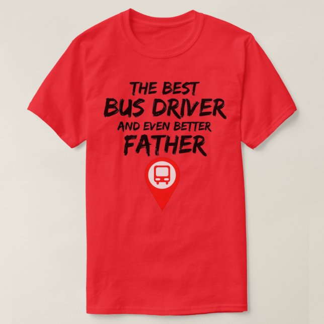 Bus Driver Dad Best Ever Funny Gift Idea 2 T-Shirt (Design Front)