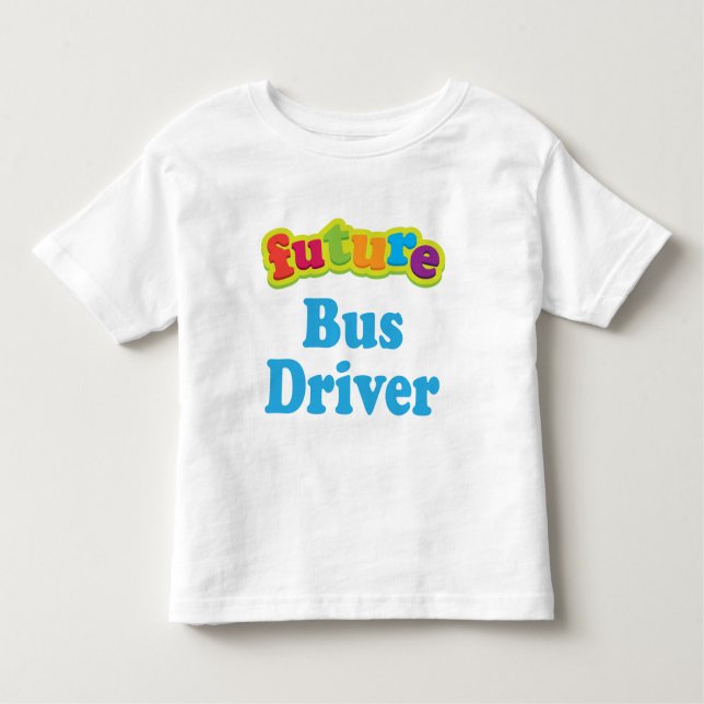 Bus Driver (Future) For Child Toddler T-Shirt (Front)