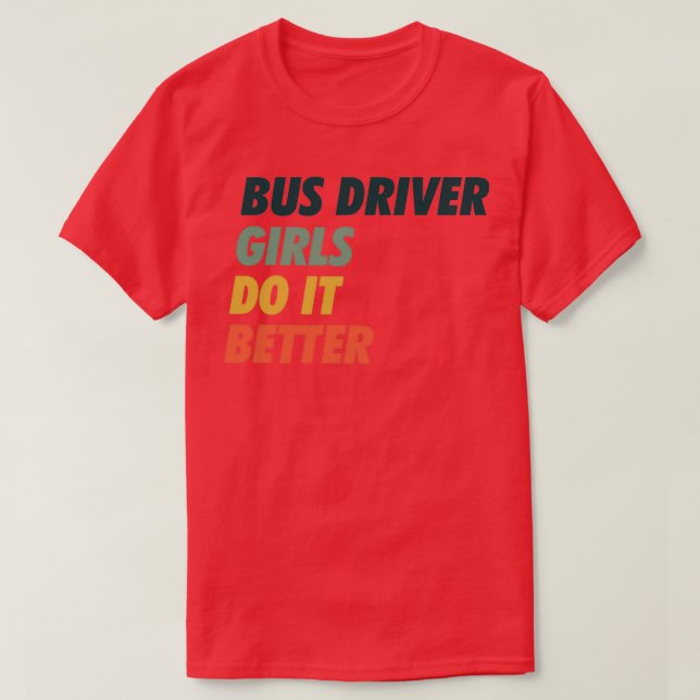 Bus Driver Girls Do it Better Simple Design T-Shirt (Design Front)