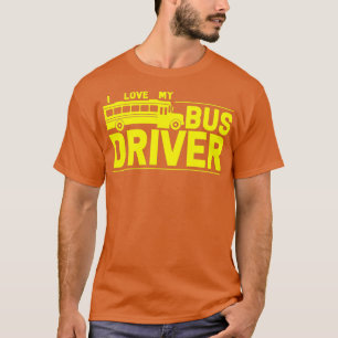 Bus Driver I Love My Bus Driver T-Shirt