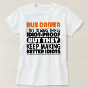 Bus Driver I Try To Make Things Funny Saying Cool T-Shirt