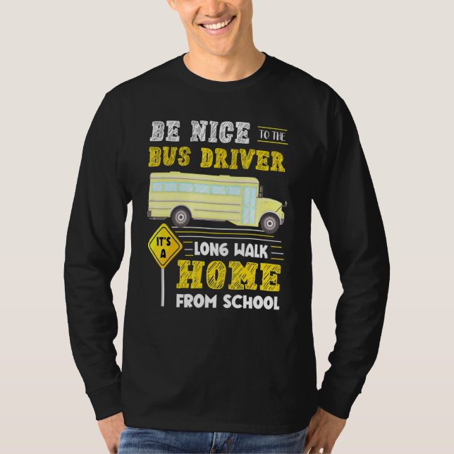 Bus Driver Its A Long Walk Home From School T-Shirt (Front)