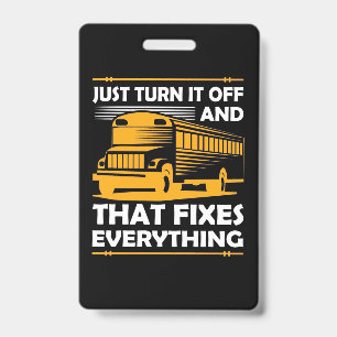 Bus Driver Just Turn It Off ID Badge