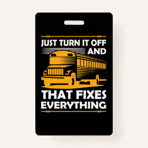 Bus Driver Just Turn It Off ID Badge
