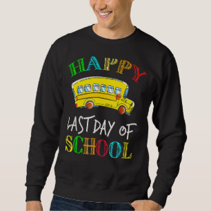 Bus Driver Last Day Of School School Bus Driver Sweatshirt