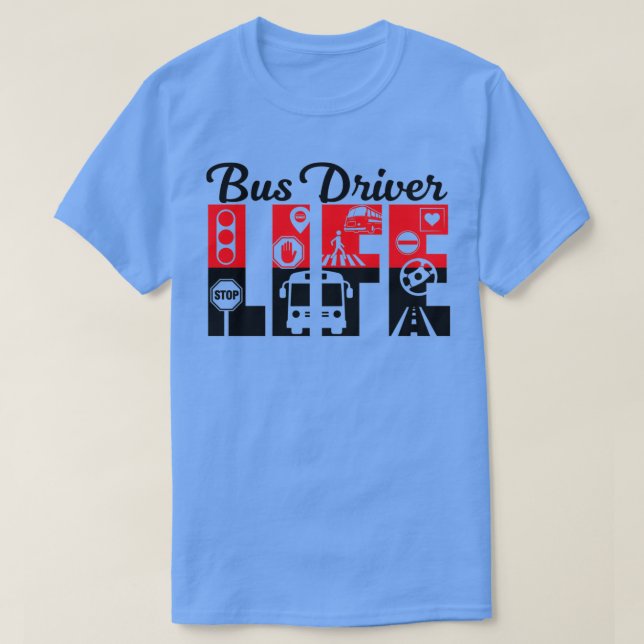 Bus Driver Life 7 T-Shirt (Design Front)