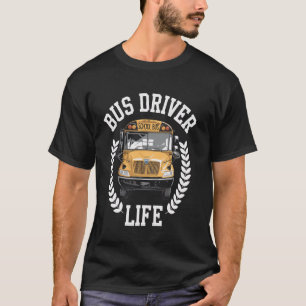 Bus Driver Life Funny School Bus Driver T-Shirt