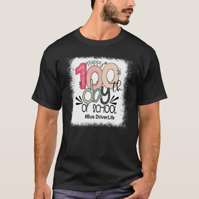 Bus Driver Life Happy 100th Days Of School Back To T-Shirt (Front)