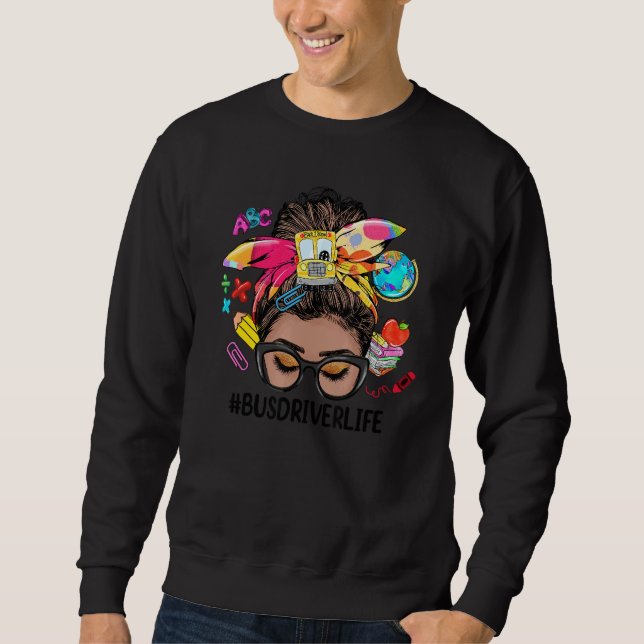 Bus Driver Life Messy Bun Black Women Back To Scho Sweatshirt (Front)