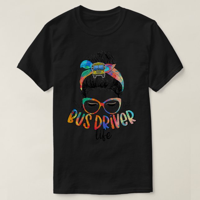 Bus Driver Life Messy Bun Hair Cute School Bus Dri T-Shirt (Design Front)