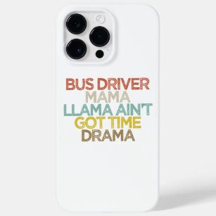 Bus Driver Mama Llama Ain't Got Time Drama Case-Mate iPhone 14 Pro Max Case