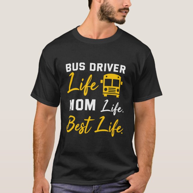 Bus Driver Mum Shirt Funny School Bus Driver Life  (Front)