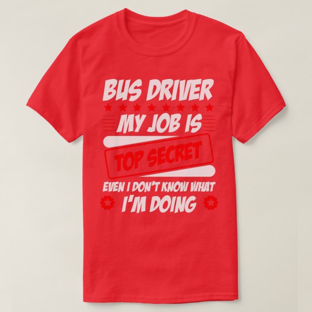 Bus Driver My Job Is Top Secret Even I Donx27t Kno (Design Front)