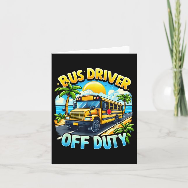 Bus Driver Off Duty Hello Summer Last Day Of Schoo Card (Front)