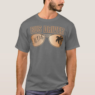 Bus Driver Off Duty Last Day Of School Summer Vaca T-Shirt