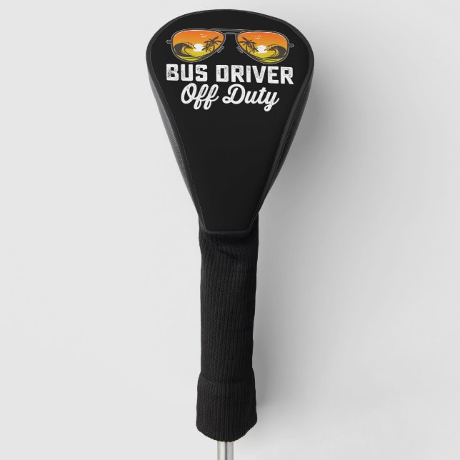 Bus Driver Off Duty Sunglasses Last Day Of School Golf Head Cover (Front)