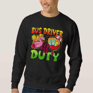 Bus Driver Off Duty Sunglasses Last Day Of School  Sweatshirt