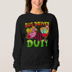Bus Driver Off Duty Sunglasses Last Day Of School  Sweatshirt