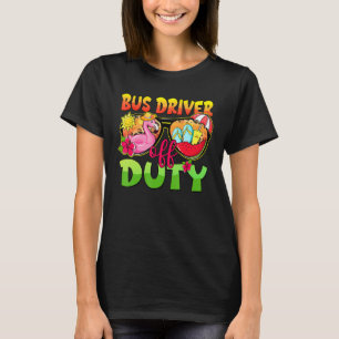 Bus Driver Off Duty Sunglasses Last Day Of School  T-Shirt