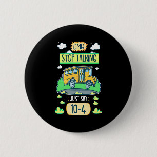 Bus Driver Omg Stop Talking 6 Cm Round Badge
