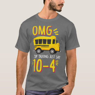 Bus Driver OMG Stop Talking Just Say T-Shirt