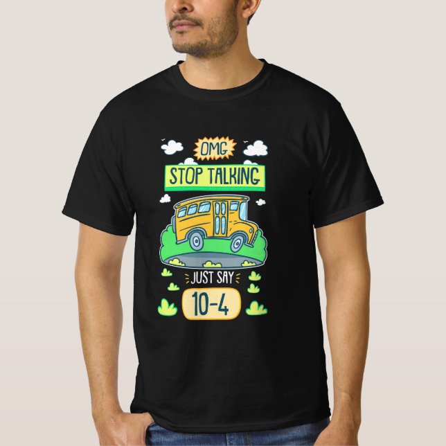 Bus Driver Omg Stop Talking T-Shirt (Front)