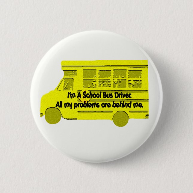Bus Driver Problems Behind Me 6 Cm Round Badge (Front)