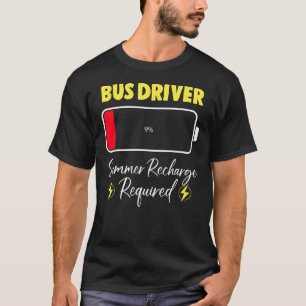 Bus Driver Summer Recharge Required Last Day Schoo T-Shirt
