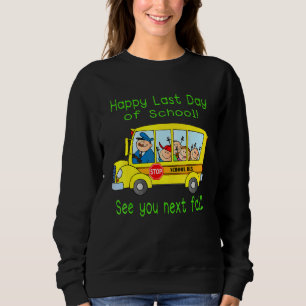 Bus Driver Summer Vacation Student Happy Last Day Sweatshirt