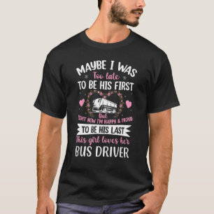 Bus driver wife this girl loves her husband annive T-Shirt