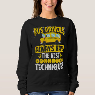 Bus Drivers Always Have The Best Kneeling Techniqu Sweatshirt