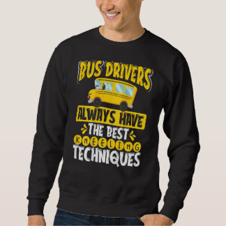 Bus Drivers Always Have The Best Kneeling Techniqu Sweatshirt