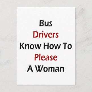 Bus Drivers Know How To Please A Woman Postcard