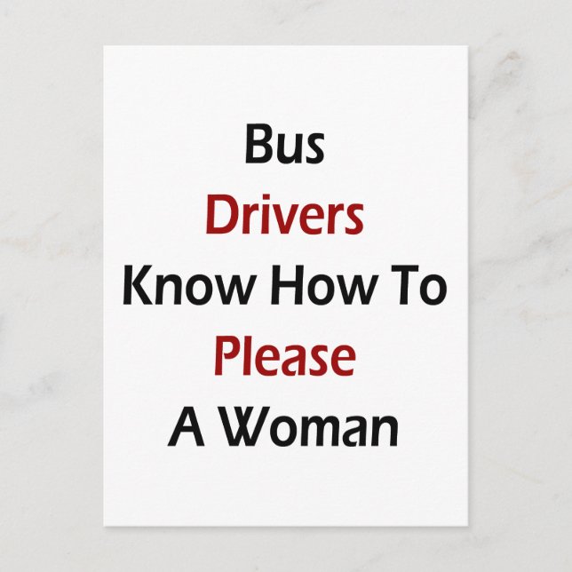 Bus Drivers Know How To Please A Woman Postcard (Front)