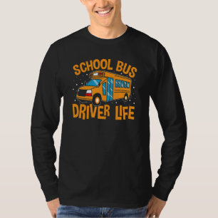 Bus Driving School Bus Driver Life T-Shirt