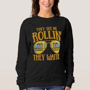 Bus Driving   School Bus Driver They See Me Rollin Sweatshirt