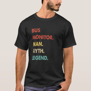 Bus Monitor Man Myth Legend  1 T-Shirt