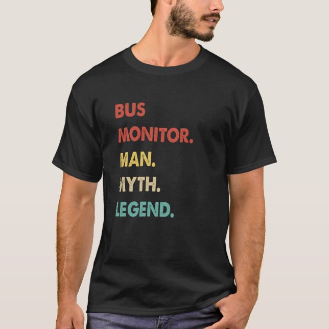 Bus Monitor Man Myth Legend  1 T-Shirt (Front)