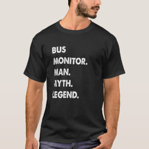Bus Monitor Man Myth Legend T-Shirt