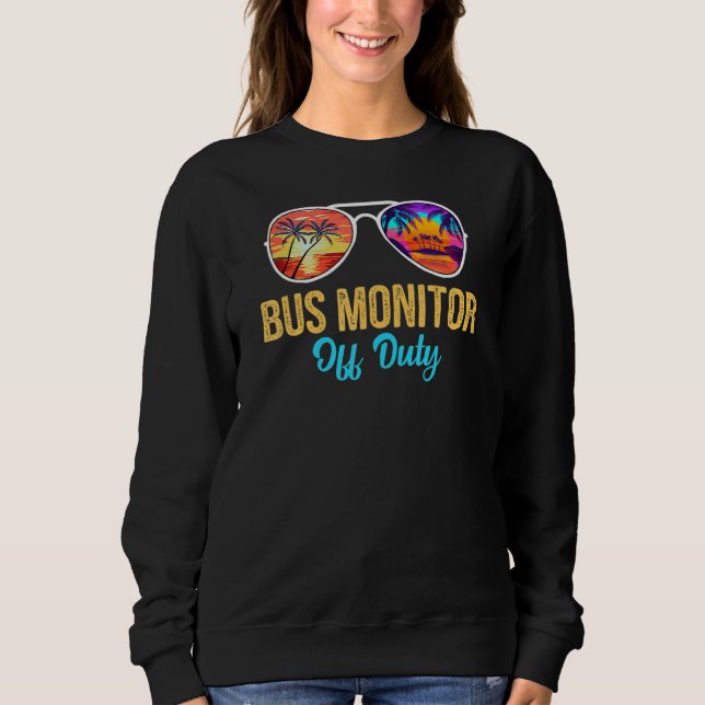 Bus Monitor Off Duty Sunglasses Palm Tree Last Day Sweatshirt (Front)