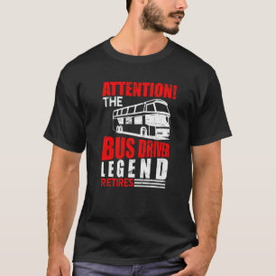 Busfharer Legend Retires Bus Driver Retirement T-Shirt
