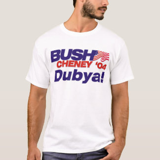 Bush/Cheney '04 Campaign Slogan: Dubya! T-Shirt
