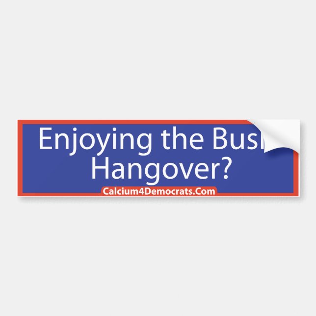 Bush Hangover - Bumper Sticker (Front)