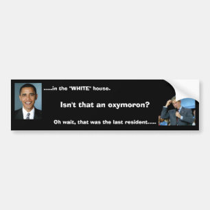 Bush Oxymoron Bumper Sticker