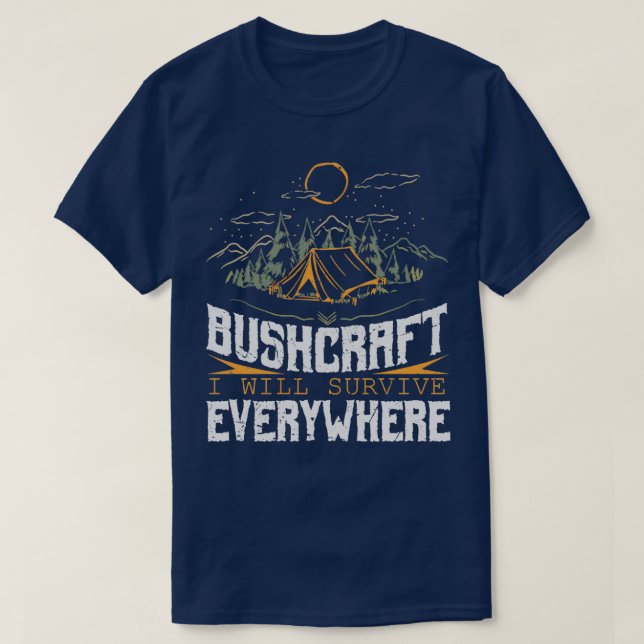 Bushcraft I will survive Everywhere 1 T-Shirt (Design Front)